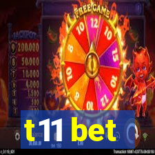 t11 bet